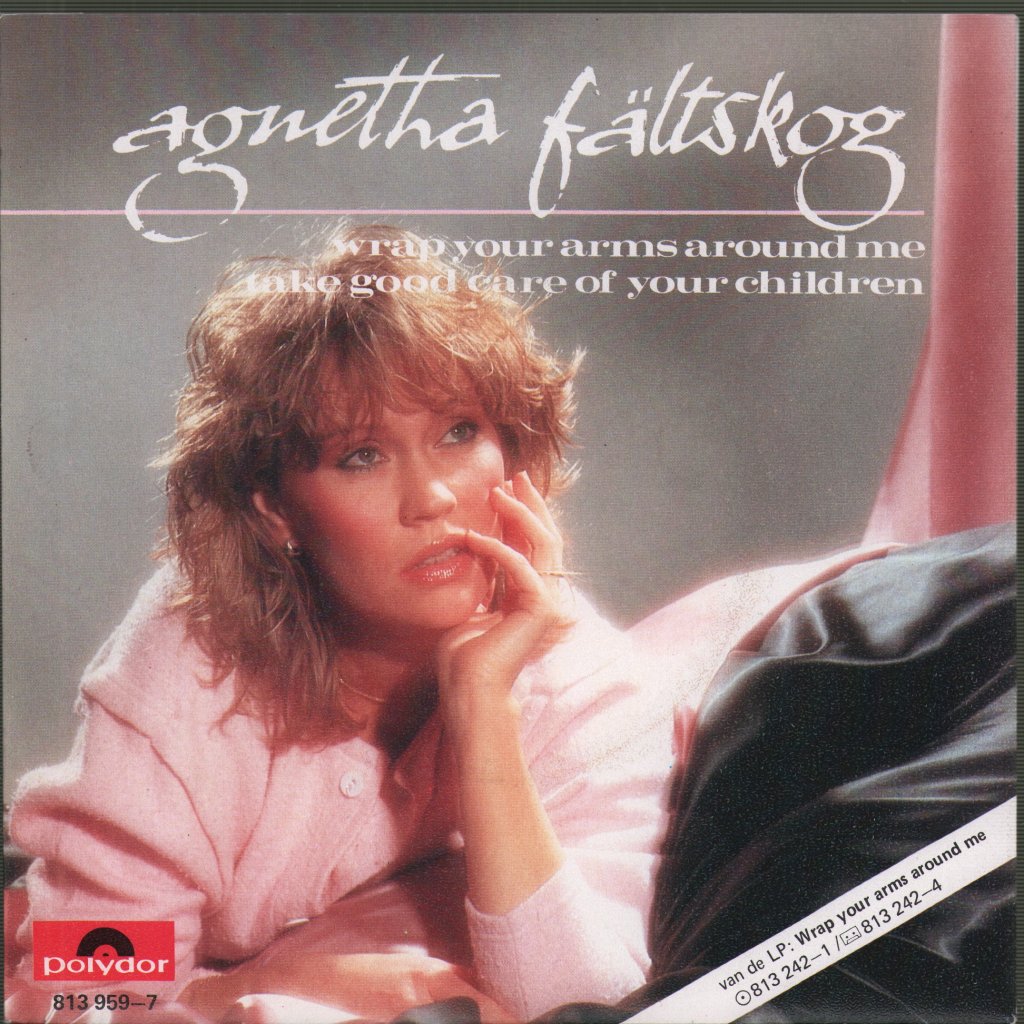 Agnetha Fältskog - Wrap Your Arms Around Me / Take Good Care Of Your Children - 7 Inch