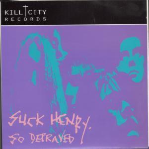 Suck Henry - So Depraved - 7 Inch