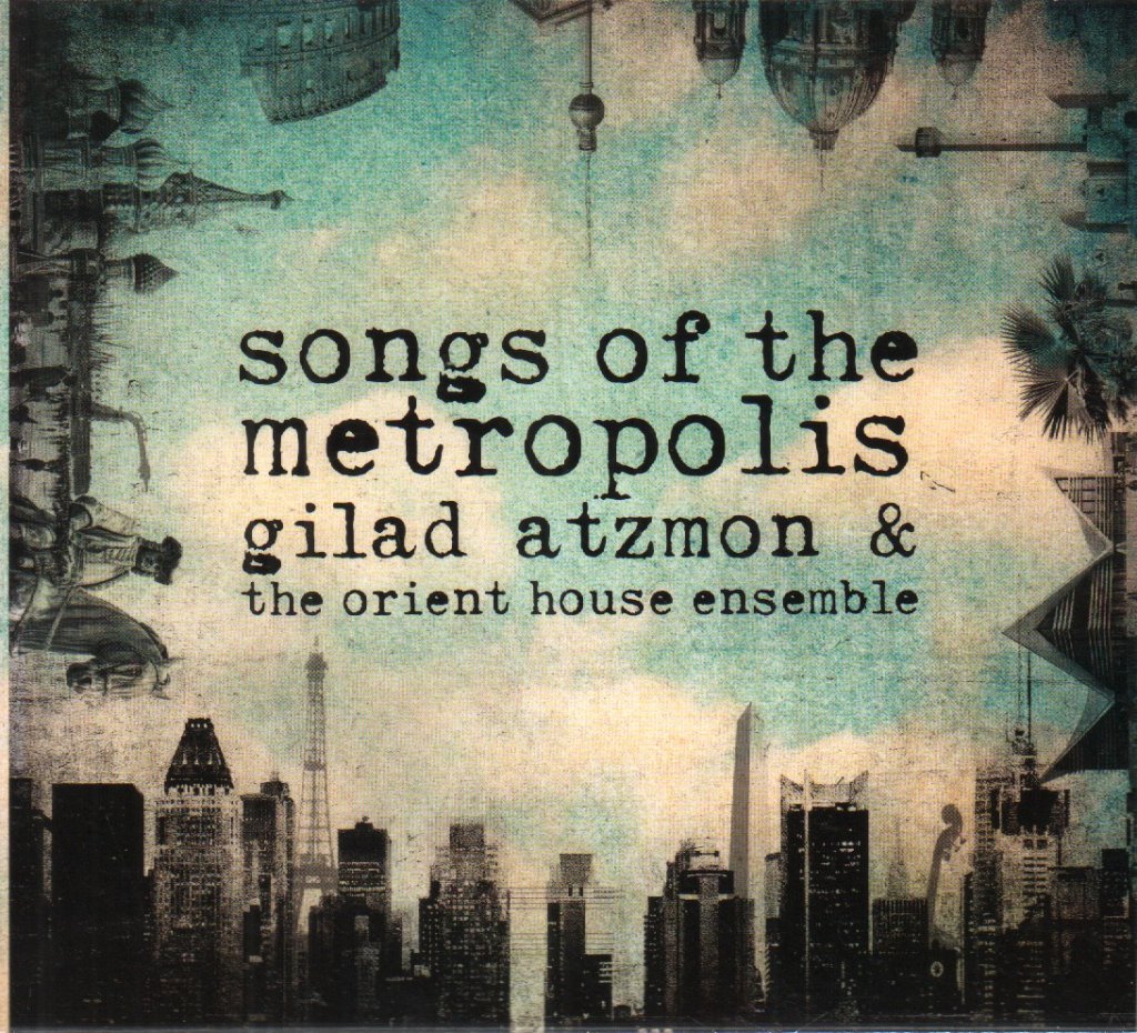 Gilad Atzmon & The Orient House Ensemble - Songs Of The Metropolis - Cd