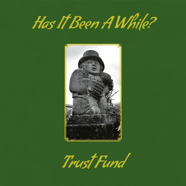 Trust Fund - Has It Been A While? - Lp