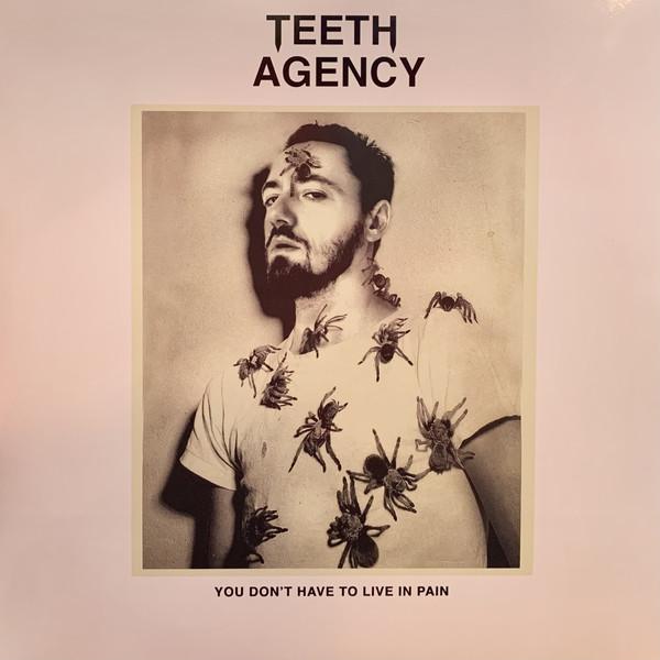 Teeth Agency - You Don't Have To Live In Pain - Double Lp