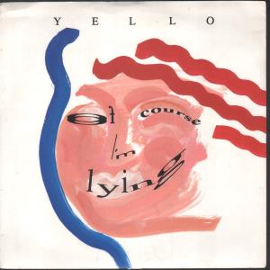 Yello - Of Course I'm Lying - 7 Inch