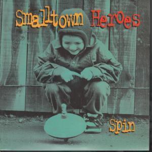 Smalltown Heroes - Spin - 7 Inch