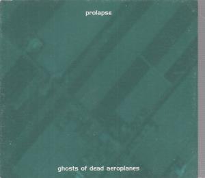 Prolapse - Ghosts Of Dead Aeroplanes - Cd