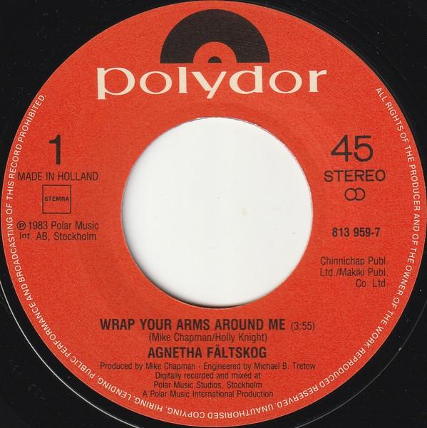 Agnetha Fältskog - Wrap Your Arms Around Me / Take Good Care Of Your Children - 7 Inch