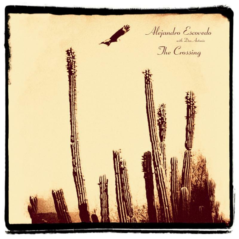 Alejandro Escovedo With Don Antonio - Crossing (2lp Set W/Download Card) - Double Lp