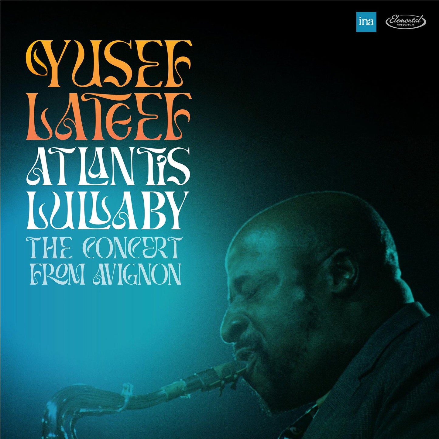 Yusef Lateef - Atlantis Lullaby - the Concert From Avignon - Double Cd