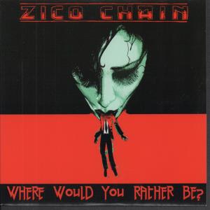 Zico Chain - Where Would You Rather Be - 7 Inch