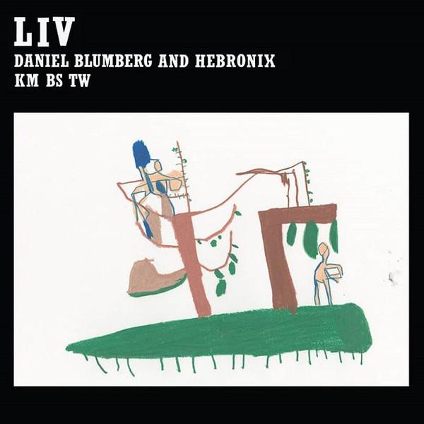 Daniel Blumberg And Hebronix - Liv - 12 Inch