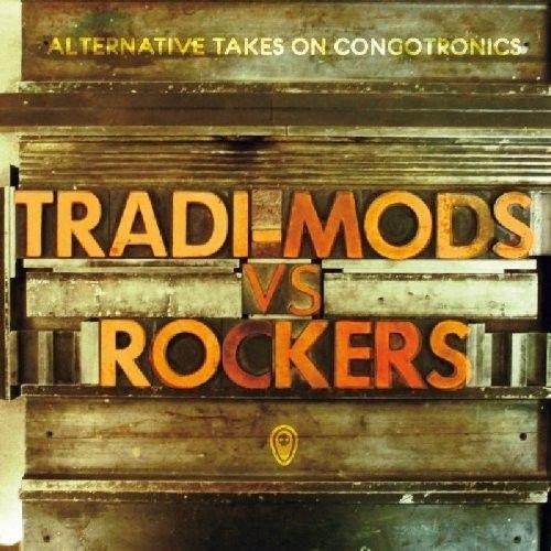 Various Artists - Tradi-Mods Vs Rockers Alternative Takes On Congotronics - Double Cd