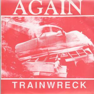 Again - Trainwreck - 7 Inch