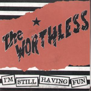 Worthless - I'm Still Having Fun - 7 Inch