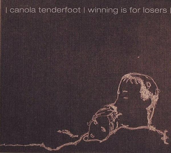 Canola Tenderfoot - Winning Is For Losers - Cd