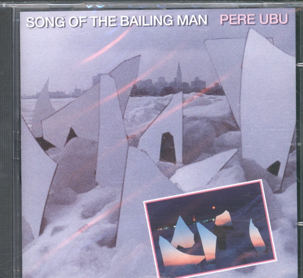 Pere Ubu - Song Of The Bailing Man - Cd