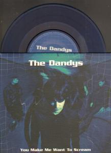 Dandys - You Make Me Want To Scream - 7 Inch