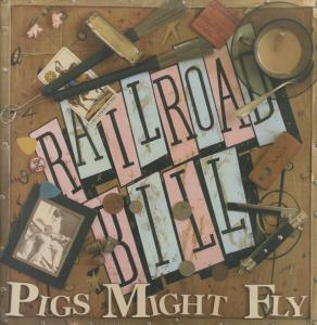 Railroad Bill - Pigs Might Fly - Lp