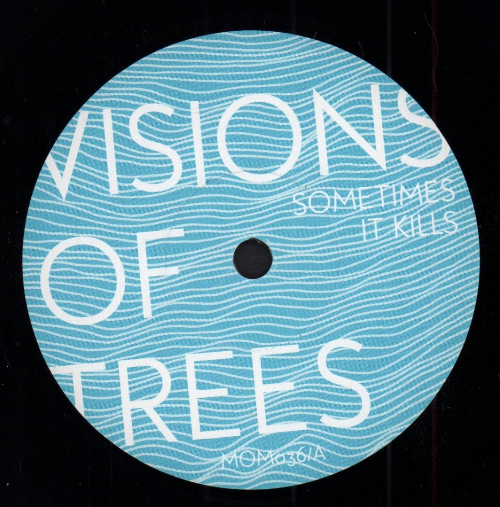 Visions Of Trees - Sometimes It Kills - 7 Inch