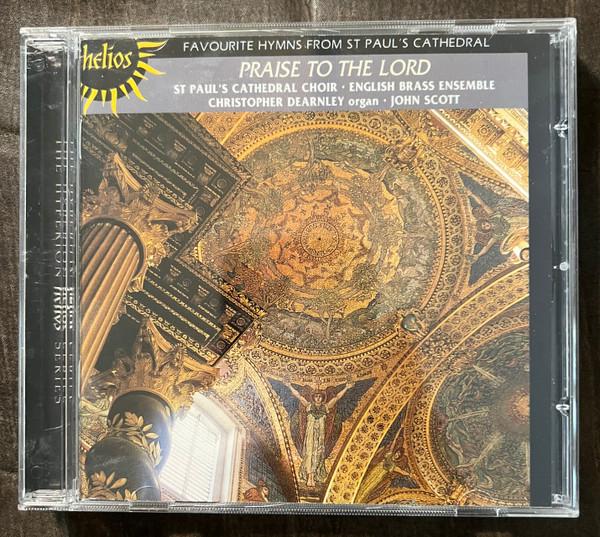 St. Paul's Cathedral Choir · English Brass Ensemble, Christopher Dearnley - Praise To The Lord (Favourite Hymns From St Paul’s Cathedral) - Cd