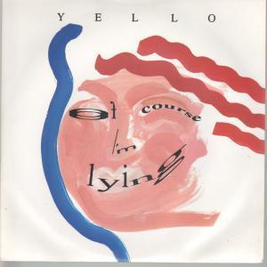 Yello - Of Course I'm Lying - 7 Inch