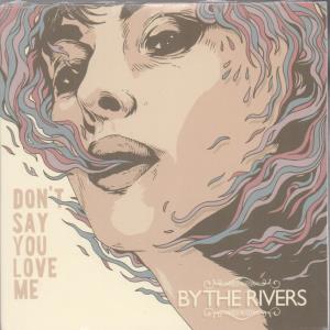 By The Rivers - Don't Say You Love Me - Cd