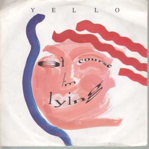 Yello - Of Course I'm Lying - 7 Inch