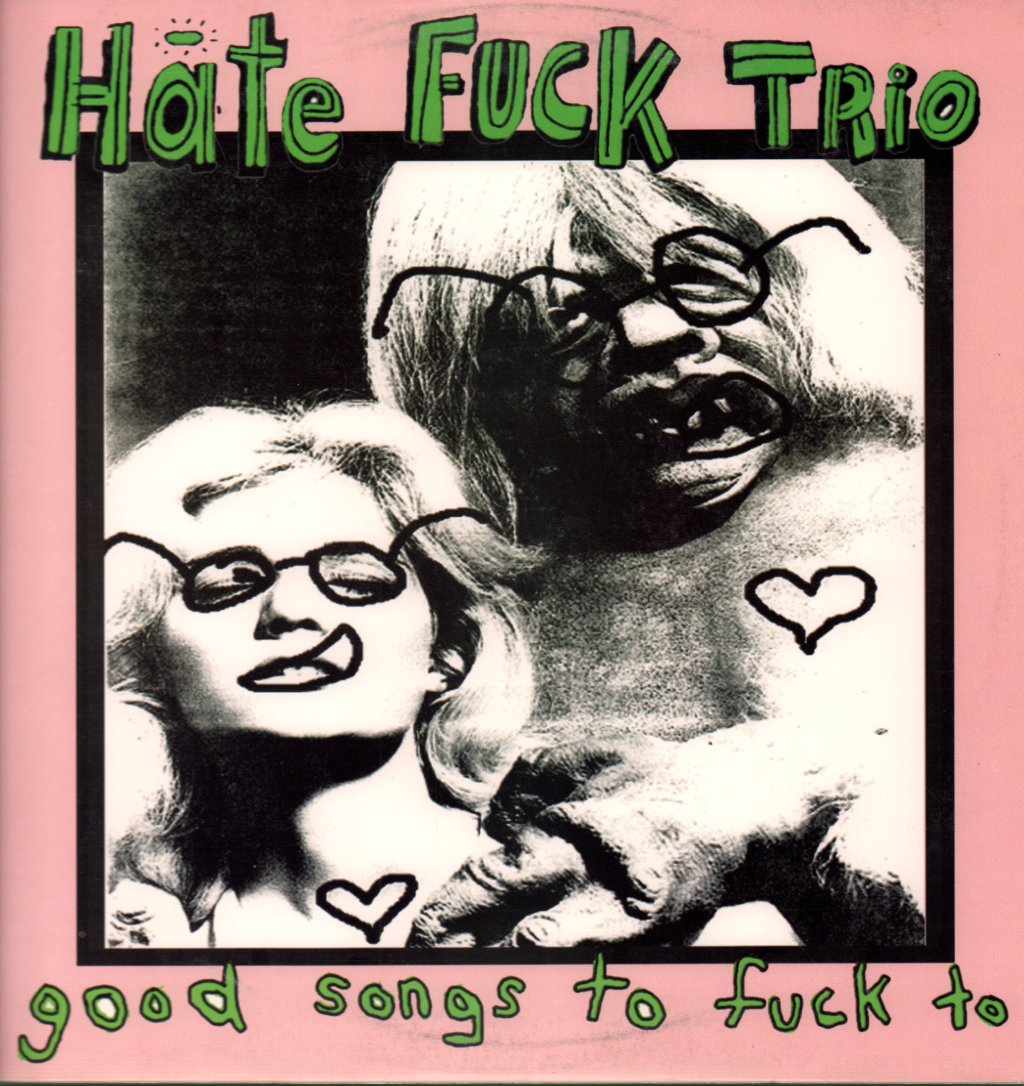 Hate F*ck Trio - Good Songs To F*ck To - Lp