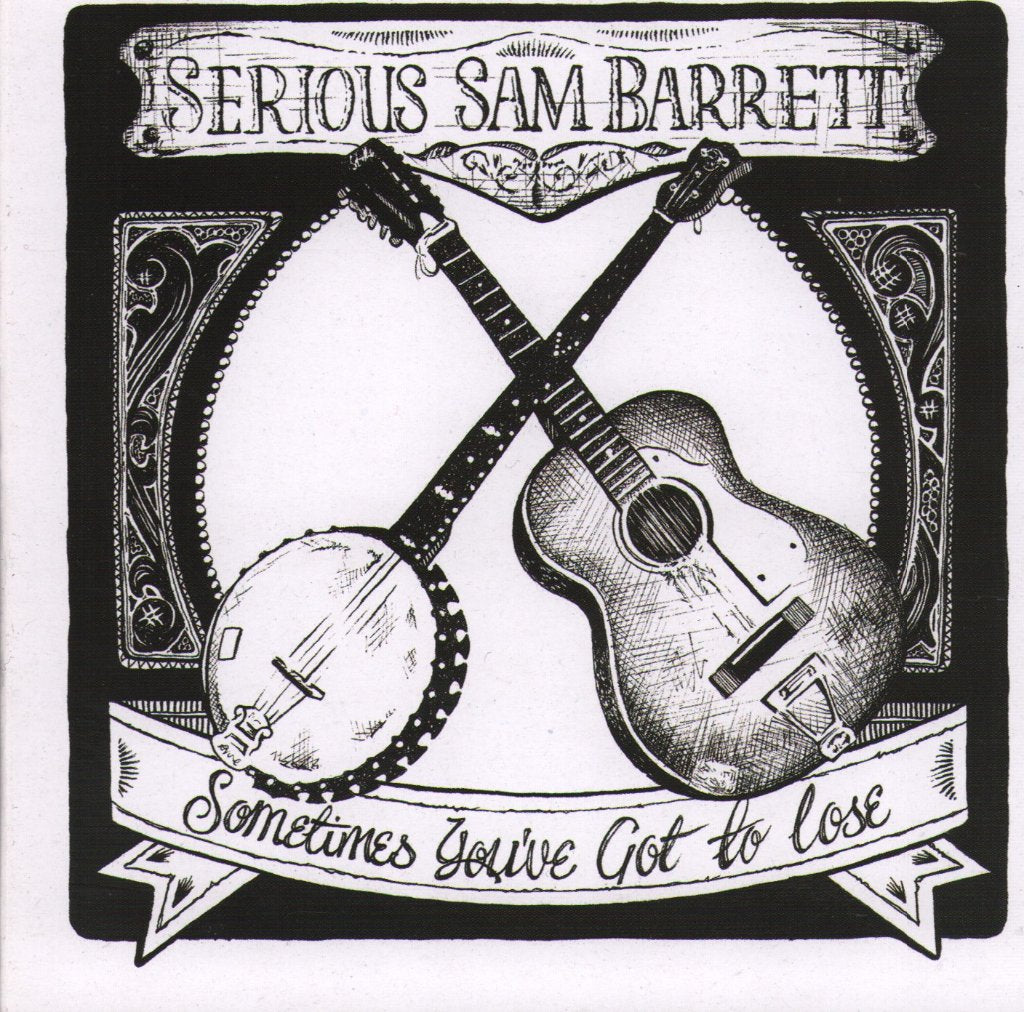 Serious Sam Barrett - Sometimes You've Got To Lose - Cd