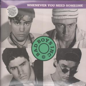 Bad Boys Inc - Whenever You Need Someone - 7 Inch