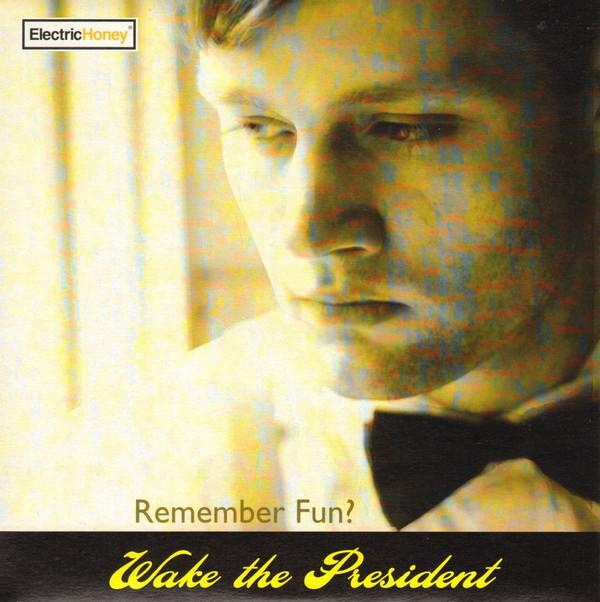 Wake The President - Remember Fun? - 7 Inch