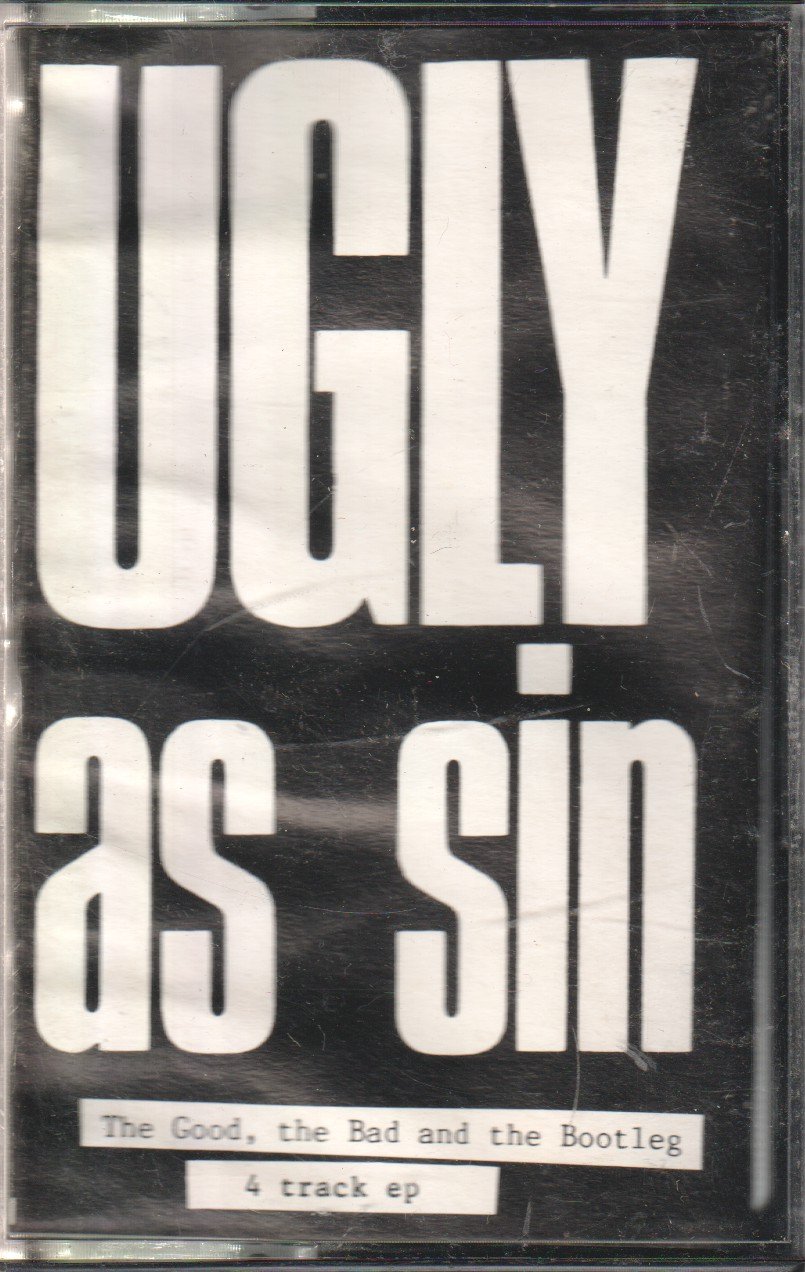 Ugly As Sin - Good The Bad And The Bootleg - Cassette