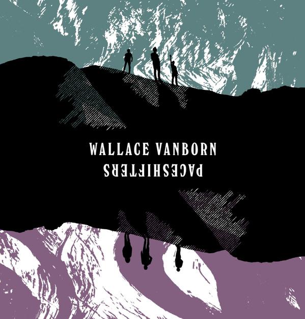 Wallace Vanborn / Paceshifters - Wallace Vanborn x Paceshifters - 10 Inch