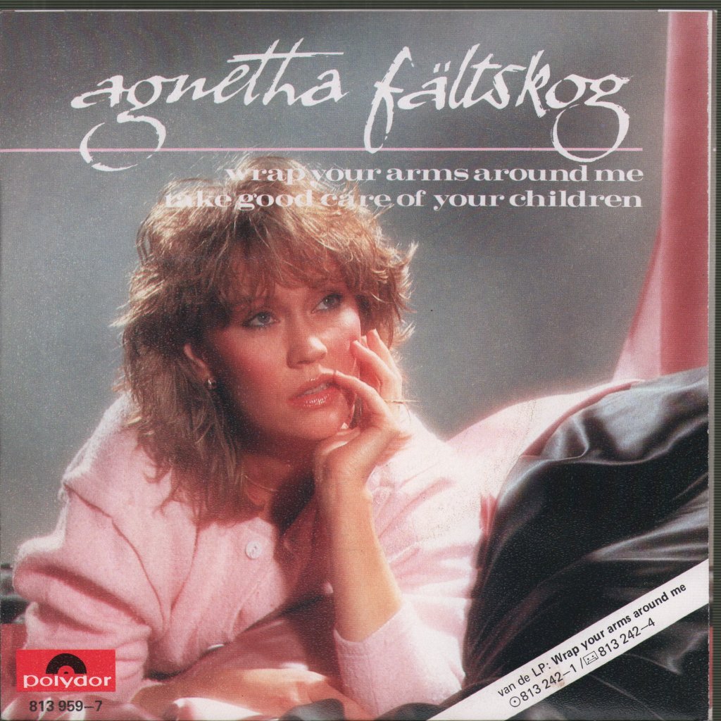 Agnetha Fältskog - Wrap Your Arms Around Me / Take Good Care Of Your Children - 7 Inch