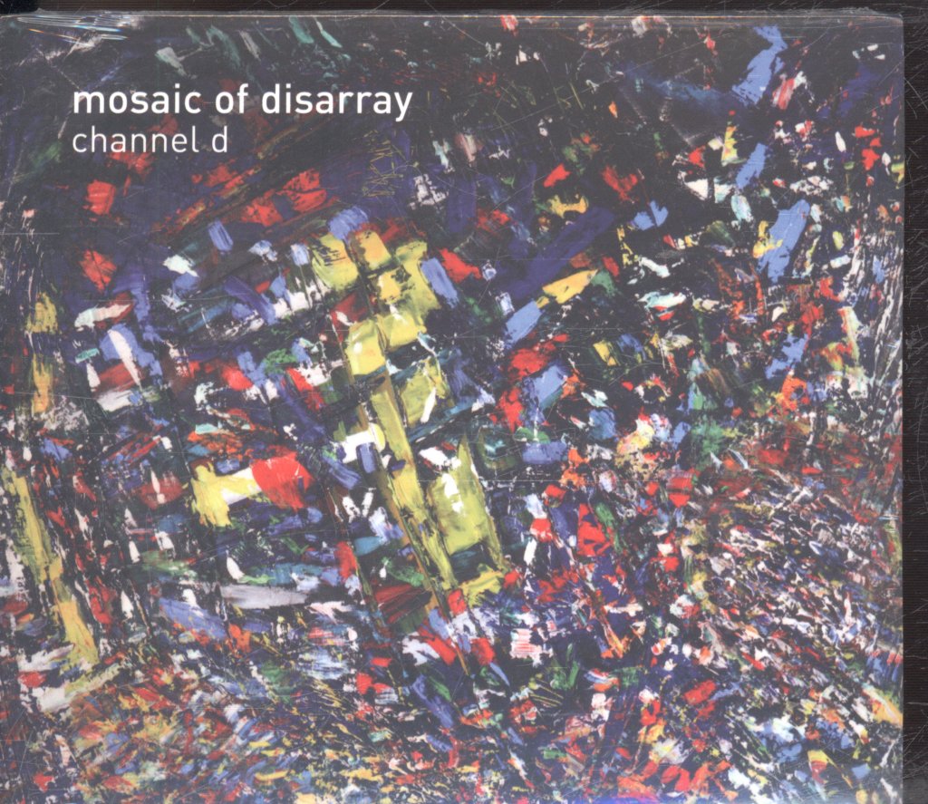 Channel D - Mosaic Of Disarray - Cd