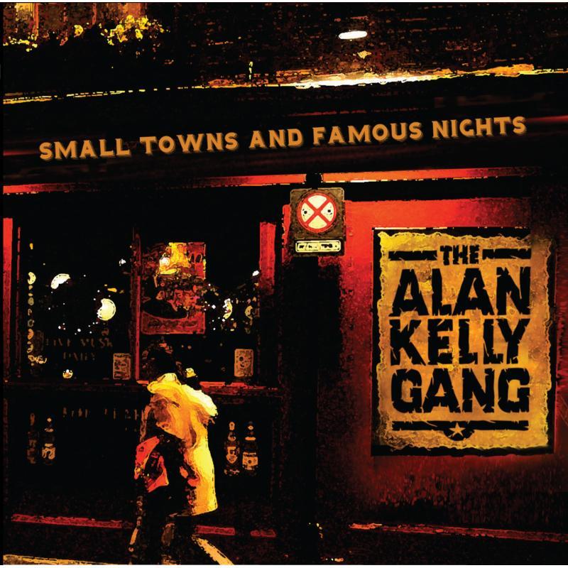 Alan Kelly Gang - Small Towns and Famous Nights - Cd