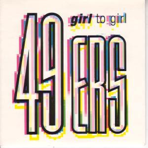 49Ers - Girl To Girl - 7 Inch