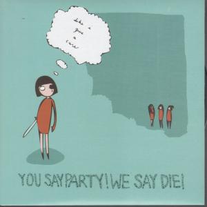 You Say Party We Say Die - Like I Give A Care - 7 Inch