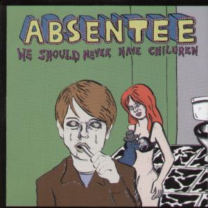 Absentee - We Should Never Have Children - Cd