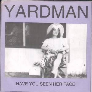 Yardman - Have You Seen Her Face - 7 Inch