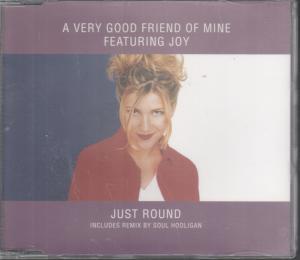 A Very Good Friend Of Mine Featuring Joy - Just Round - Cd