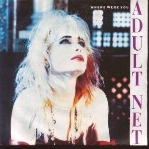 Adult Net - Where Were You - 7 Inch