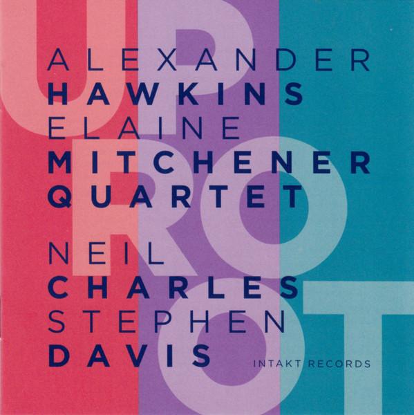 Alexander Hawkins – Elaine Mitchener Quartet - UpRoot - Cd