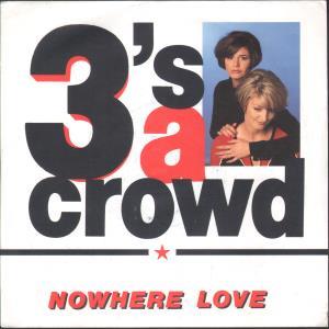 3'S A Crowd - Nowhere Love - 7 Inch