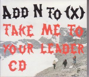 Add N To X - Take Me To Your Leader - Cd