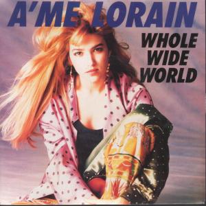 A'me Lorain - Whole Wide World - 7 Inch