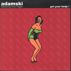 Adamski Featuring Nina Hagen - Get Your Body - 7 Inch