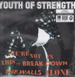 Youth Of Strength/X One Way X - We're Not In This To Break Down The Walls/Start Wheneve - Lp