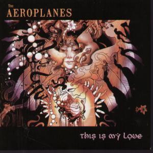 Aeroplanes - This Is My Love - Cd