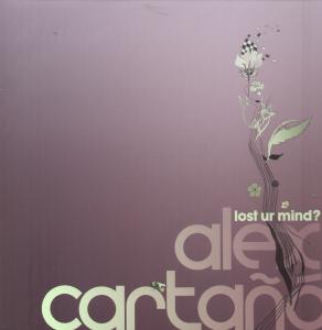 Alex Cartana - Lost Ur Mind - 12 Inch